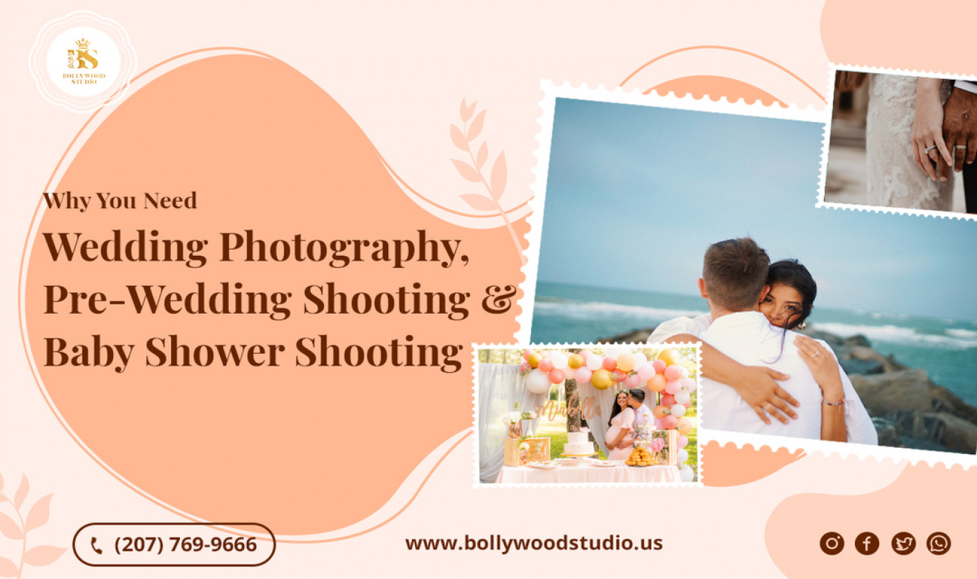Why You Need Wedding Photography, Pre-Wedding Shooting, and Baby Shower Shooting